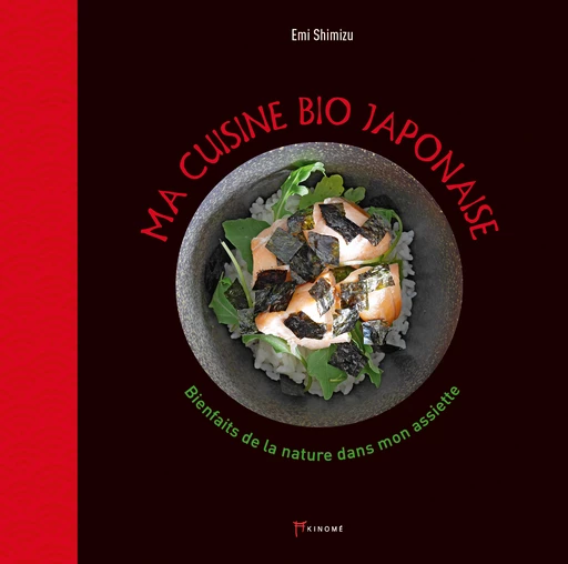 Ma cuisine bio japonaise - Emi Shimizu - Éditions Akinomé