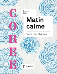 CORÉE, Matin calme