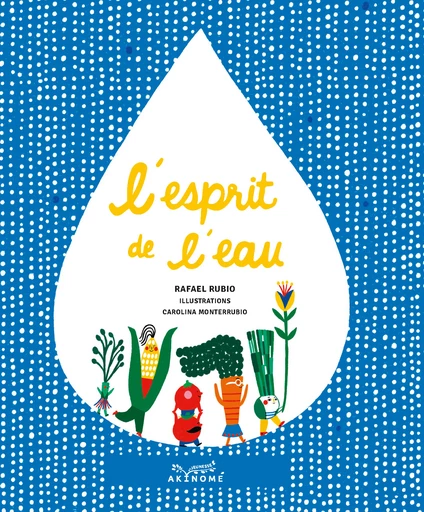 L'esprit de l'eau - Rafael Rubio - Éditions Akinomé