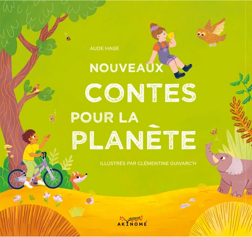 Nouveaux contes pour la planète - Aude Hage - Éditions Akinomé