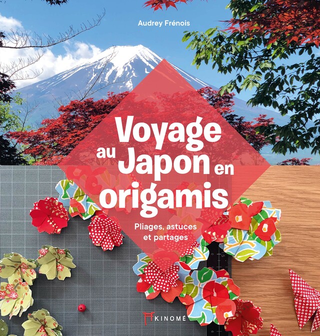 Voyage au Japon en origamis - Audrey Frénois - Éditions Akinomé